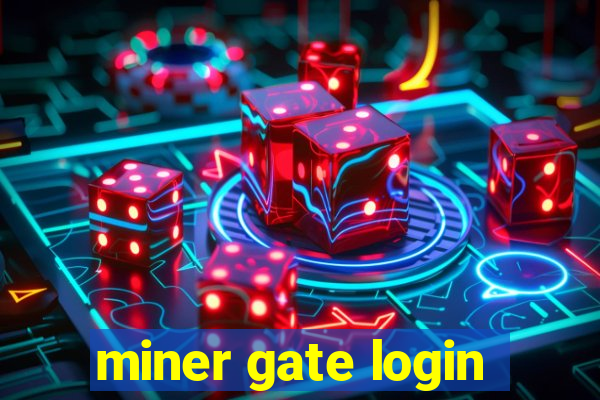 miner gate login